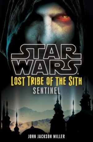 Star Wars: Sentinel: Lost Tribe of the Sith — John Jackson Miller