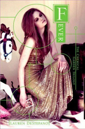 Fever: (Chemical Garden #2) — Lauren DeStefano