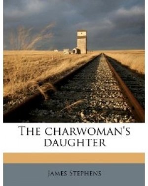 The Charwoman’s Daughter — James Stephens
