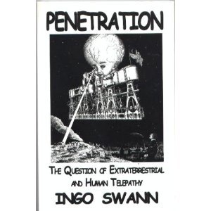 Penetration: The Question of Extraterrestrial and Human Telepathy — Ingo Swann