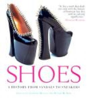 Shoes: A History from sandals to sneakers — Peter McNeil