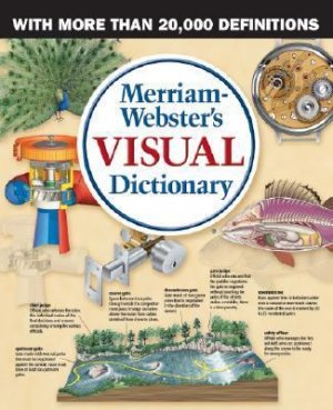 Merriam-Webster’s Visual Dictionary: with more than 20,000 definitions — Jean-Claude Corbeil