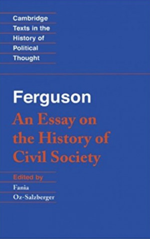 An Essay on the History of Civil Society: (Cambridge Texts in the History of Political Thought) — Adam Ferguson