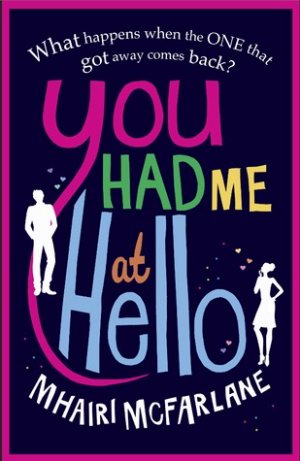 You Had Me At Hello — Mhairi McFarlane