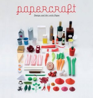 Papercraft: Design and Art with Paper — Robert Klanten