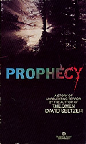 Prophecy: A story of unrelenting terror! — David Seltzer