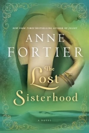 The Lost Sisterhood — Anne Fortier