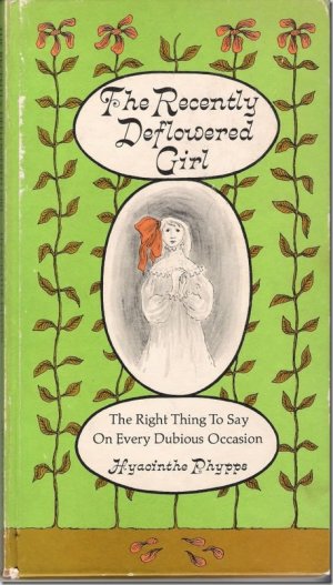The Recently Deflowered Girl: The Right Thing to Say on Every Dubious Occasion — Edward Gorey