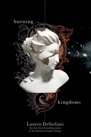 Burning Kingdoms: The Internment Chronicles, Book 2 — Lauren DeStefano