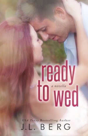 Ready To Wed — J.L. Berg