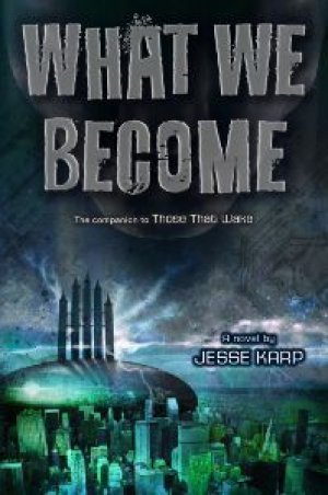 What We Become — Jesse Karp