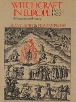 Witchcraft In Europe 1100-1700: A Documentary History — Alan Charles Kors
