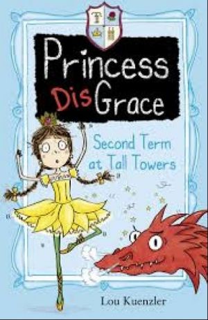 Princess DisGrace: Second Term at Tall Towers — Lou Kuenzler