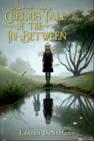 A Curious Tale of the In-Between — Lauren DeStefano