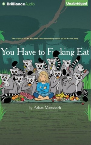 You Have to F**king Eat — Adam Mansbach