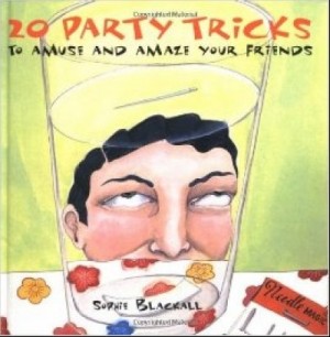 20 Party Tricks: to Amuse and Amaze Your Friends — Sophie Blackall