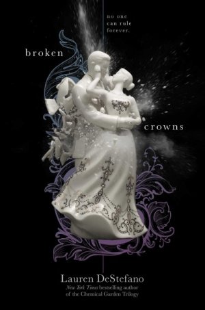 Broken Crowns: The Internment Chronicles, Book 3 — Lauren DeStefano