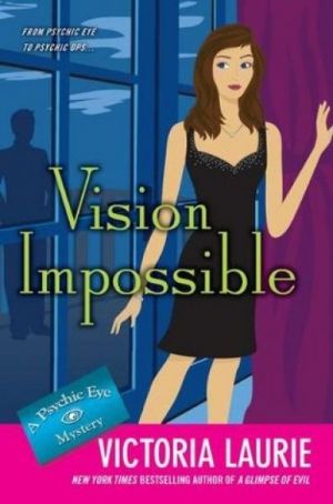 Vision Impossible: Psychic Eye Mystery #9 — Victoria Laurie