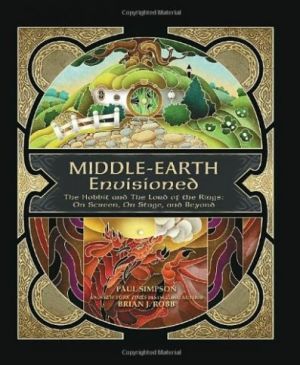 Middle-earth Envisioned: The Hobbit and The Lord of the Rings: On Screen, On Stage, and Beyond — Brian J. Robb
