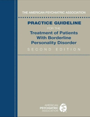 The American Psychiatric Association Practice Guideline for the Treatment of Patients with Borderline Personality Disorder — Various