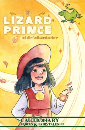 The Lizard Prince and Other South American Stories — Alberto Rayo