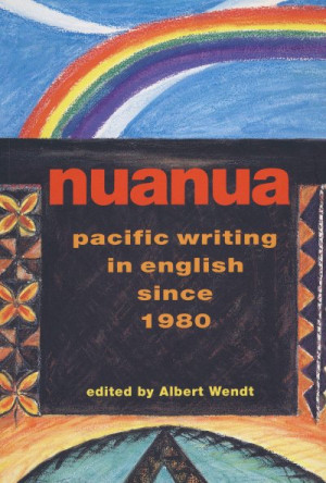 Nuanua: An Anthology of Pacific Writing in English Since 1980 — Albert Wendt