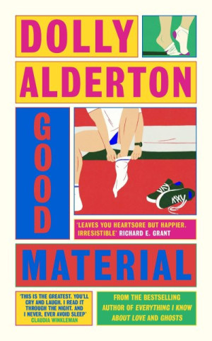 Good Material: A Novel — Dolly Alderton