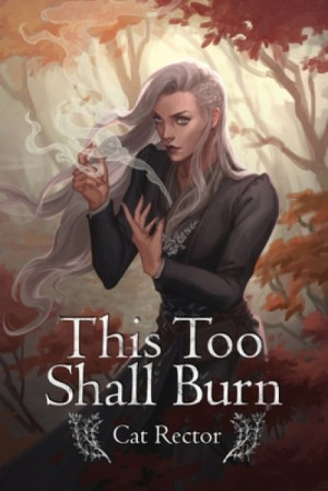 This Too Shall Burn — Cat Rector
