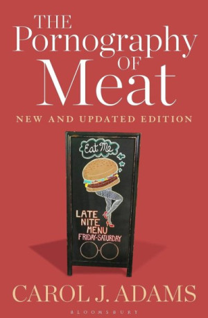 The Pornography of Meat:: New and Updated Edition — Carol J. Adams