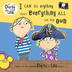 I Can Do Anything That’s Everything All on My Own — Lauren Child