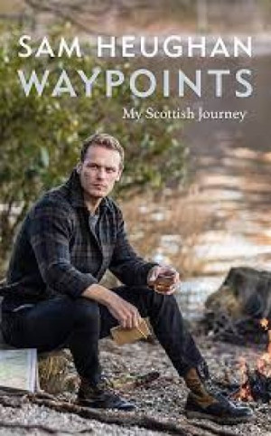 Waypoints: My Scottish Journey — Sam Heughan