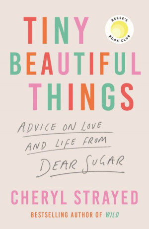 Tiny Beautiful Things — Cheryl Strayed