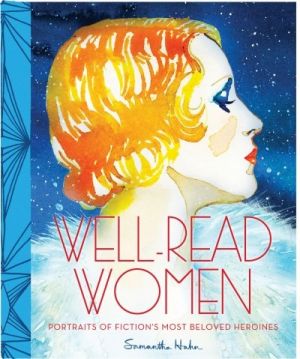 Well-read women: Portraits of Fiction’s Most Beloved Heroines — Samantha Hahn
