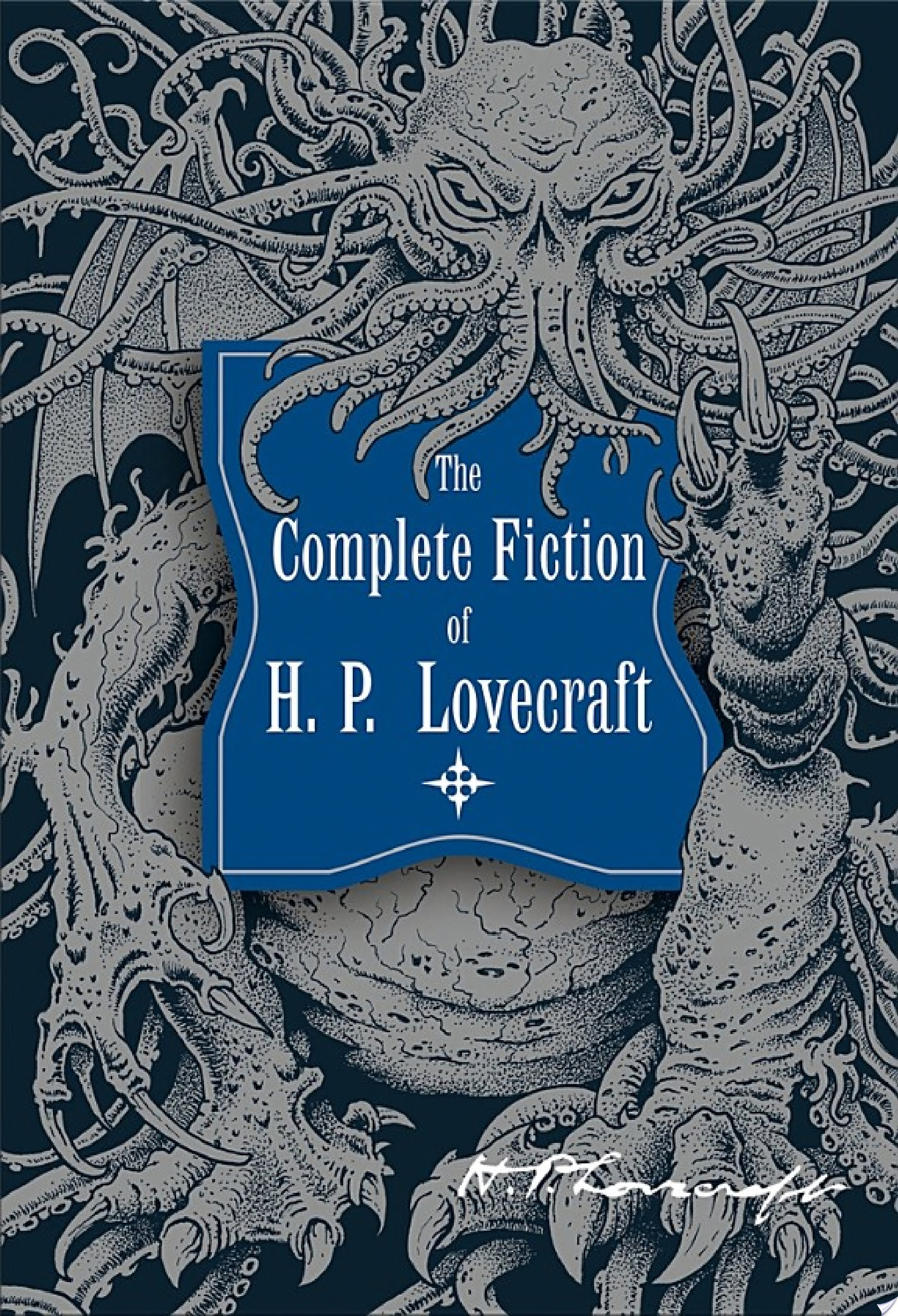 The Complete Fiction of H.P. Lovecraft — H. P. Lovecraft