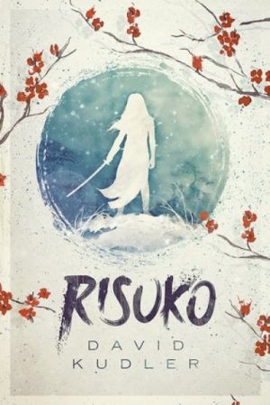 Risuko: A Kunoichi Tale — David Kudler