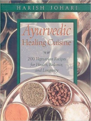 Ayurvedic Healing Cuisine — Harish Johari
