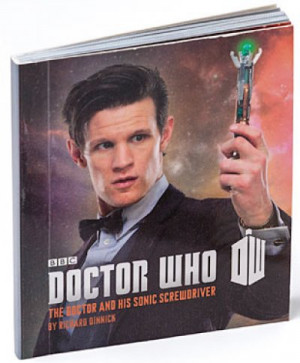 Doctor Who: The Doctor and his Sonic Screwdriver — Richard Dinnick