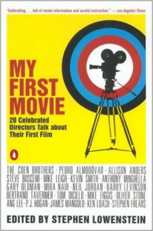 My First Movie: 22 celebrated Director talk about their First Film — Stephen Lowenstein (org)
