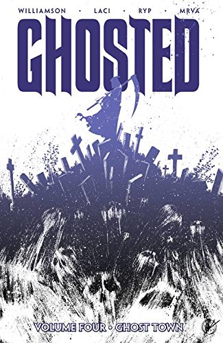 Ghosted Volume 4: Ghost Town — Joshua Williamson