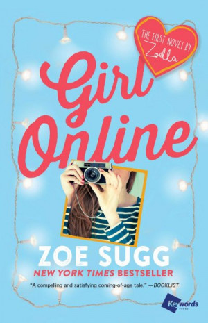Girl Online (1): The First Novel by Zoella — Zoe Sugg