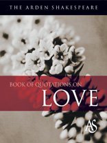 The Arden Shakespeare Book Of Quotations On Love — $undefined