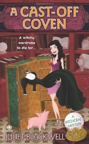 A Cast-Off Coven (A Witchcraft Mystery #02) — Juliet Blackwell