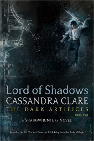 Lord of Shadows (The Dark Artifices #2) — Cassandra Clare