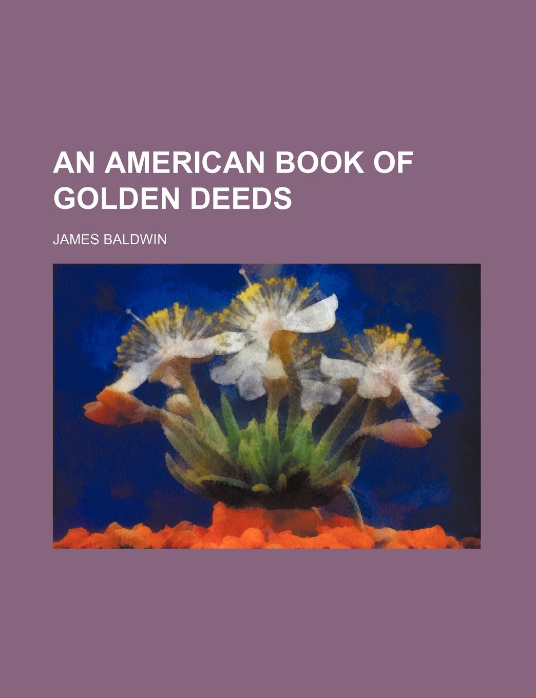 An American Book of Golden Deeds — James Baldwin
