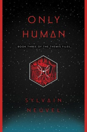 Only Human (Themis Files #3) — Sylvain Neuvel