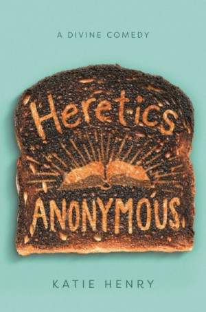 Heretics Anonymous: A divine comedy — Katie Henry