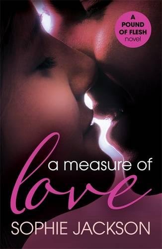 A Measure of Love (A Pound of Flesh #3) — Sophie Jackson