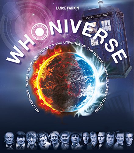 Whoniverse: An Unofficial Planet-by-Planet Guide to the Worlds of the Doctor from Galifrey to Skaro — Lance Parkin