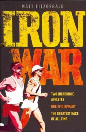 Iron War: Dave Scott, Mark Allen, and the Greatest Race Ever Run — Matt Fitzgerald