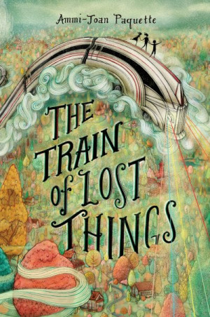 The Train of Lost Things — Ammi-Joan Paquette